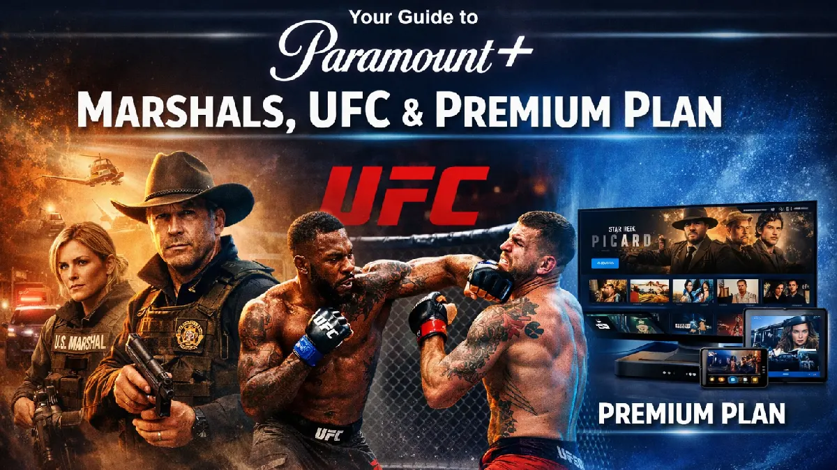Paramount Plus: Marshals Show, UFC, and Premium Plan Guide